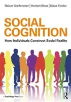 Cognition sociale : Comment les individus construisent la réalité sociale - Social Cognition: How Individuals Construct Social Reality