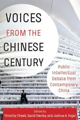 Les voix du siècle chinois : Débat intellectuel public dans la Chine contemporaine - Voices from the Chinese Century: Public Intellectual Debate from Contemporary China