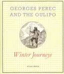 Georges Perec et l'Oulipo : Voyages d'hiver - Georges Perec and the Oulipo: Winter Journeys