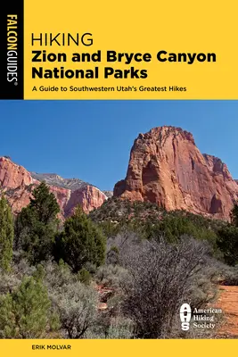 Randonnée dans les parcs nationaux de Zion et Bryce Canyon : Guide des plus belles randonnées du sud-ouest de l'Utah - Hiking Zion and Bryce Canyon National Parks: A Guide to Southwestern Utah's Greatest Hikes