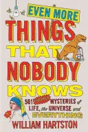 Encore plus de choses que personne ne sait : 501 autres mystères de la vie, de l'univers et de toute chose - Even More Things That Nobody Knows: 501 Further Mysteries of Life, the Universe and Everything