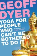 Le yoga pour les gens qui n'ont pas envie de le faire - Yoga for People Who Can't Be Bothered to Do It