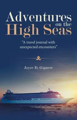 Aventures en haute mer : un carnet de voyage avec des rencontres inattendues - Adventures on the High Seas: A Travel Journal with Unexpected Encounters