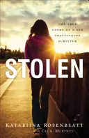 Volé : L'histoire vraie d'une survivante du trafic sexuel - Stolen: The True Story of a Sex Trafficking Survivor