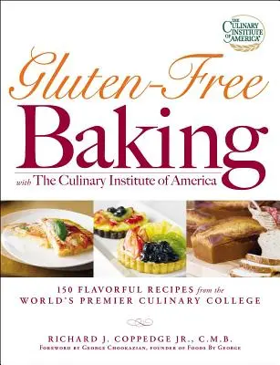 La cuisson sans gluten avec le Culinary Institute of America : 150 recettes savoureuses du plus grand collège culinaire du monde - Gluten-Free Baking with the Culinary Institute of America: 150 Flavorful Recipes from the World's Premier Culinary College