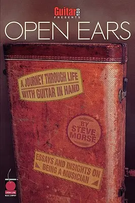 Guitar One présente Open Ears : A Journey Through Life with Guitar in Hand (Guitar One présente les oreilles ouvertes : un voyage à travers la vie avec la guitare à la main) - Guitar One Presents Open Ears: A Journey Through Life with Guitar in Hand