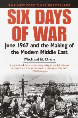 Six jours de guerre : juin 1967 et la création du Moyen-Orient moderne - Six Days of War: June 1967 and the Making of the Modern Middle East