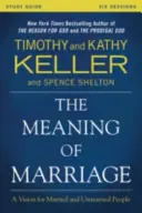 Guide d'étude sur le sens du mariage : Une vision pour les personnes mariées et célibataires - The Meaning of Marriage Study Guide: A Vision for Married and Single People