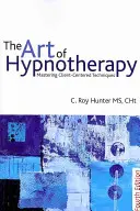 L'art de l'hypnothérapie : Maîtriser les techniques centrées sur le client - The Art of Hypnotherapy: Mastering Client-Centered Techniques