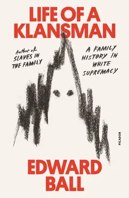 La vie d'un Klansman : Une histoire de famille dans la suprématie blanche - Life of a Klansman: A Family History in White Supremacy