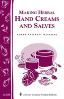 Making Herbal Hand Creams and Salves : Storey's Country Wisdom Bulletin A-256 - Making Herbal Hand Creams and Salves: Storey's Country Wisdom Bulletin A-256