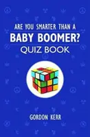 Êtes-vous plus intelligent qu'un baby-boomer ? - Quiz - Are You Smarter Than a Baby Boomer? - Quiz Book