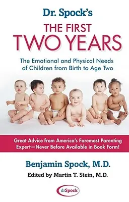 Les deux premières années du Dr Spock : Les besoins émotionnels et physiques des enfants de la naissance à l'âge de 2 ans - Dr. Spock's the First Two Years: The Emotional and Physical Needs of Children from Birth to Age 2