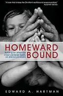 Homeward Bound : Construire une famille attrayante centrée sur le Christ et sur des principes éternels - Homeward Bound: Building an Attractive Christ-Centred Family on Eternal Principles