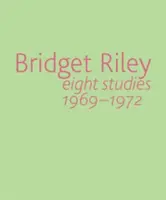 Bridget Riley : Huit études 1969-1972 - Bridget Riley: Eight Studies 1969-1972