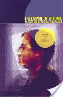 L'empire du traumatisme : Une enquête sur la condition de victime - The Empire of Trauma: An Inquiry Into the Condition of Victimhood