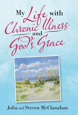 Ma vie avec une maladie chronique et la grâce de Dieu - My Life with Chronic Illness and God's Grace