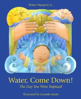 L'eau descend : Le jour de votre baptême - Water Come Down: The Day You Were Baptized