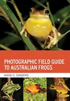 Guide photographique de terrain des grenouilles australiennes - Photographic Field Guide to Australian Frogs