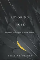 Invoquer l'espoir : théorie et utopie dans les temps sombres - Invoking Hope: Theory and Utopia in Dark Times