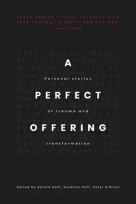 Une offrande parfaite : Histoires personnelles de traumatisme et de transformation - A Perfect Offering: Personal Stories of Trauma and Transformation