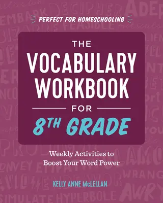 Vocabulary Workbook for 8th Grade : Weekly Activities to Boost Your Word Power (Manuel de vocabulaire pour la 8e année : activités hebdomadaires pour augmenter le pouvoir des mots) - The Vocabulary Workbook for 8th Grade: Weekly Activities to Boost Your Word Power