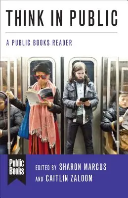 Penser en public : Un lecteur de livres publics - Think in Public: A Public Books Reader