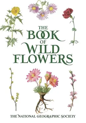 Le livre des fleurs sauvages : Planches en couleurs de 250 fleurs et herbes sauvages - The Book of Wild Flowers: Color Plates of 250 Wild Flowers and Grasses