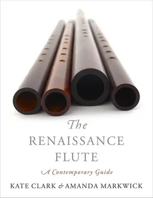 La flûte de la Renaissance : Un guide contemporain - The Renaissance Flute: A Contemporary Guide