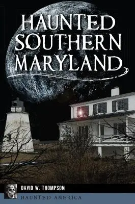 Le sud du Maryland hanté - Haunted Southern Maryland