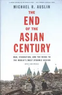 La fin du siècle asiatique : Guerre, stagnation et risques pour la région la plus dynamique du monde - The End of the Asian Century: War, Stagnation, and the Risks to the World's Most Dynamic Region