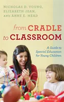 Du berceau à la salle de classe : Guide de l'éducation spécialisée pour les jeunes enfants - From Cradle to Classroom: A Guide to Special Education for Young Children