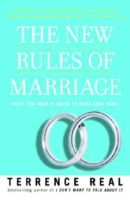 Les nouvelles règles du mariage : Ce qu'il faut savoir pour que l'amour fonctionne - The New Rules of Marriage: What You Need to Know to Make Love Work