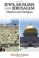 Juifs, musulmans et Jérusalem : Disputes et dialogues - Jews, Muslims and Jerusalem: Disputes and Dialogues