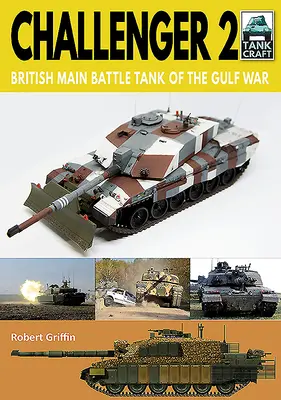 Challenger 2 : Le char de combat principal britannique de la guerre du Golfe - Challenger 2: British Main Battle Tank of the Gulf War