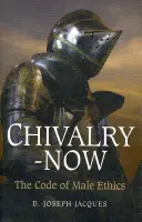 Chivalry-Now : Le code de l'éthique masculine - Chivalry-Now: The Code of Male Ethics