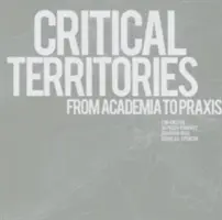 Territoires critiques : De l'académie à la pratique - Critical Territories: From Academia to Praxis