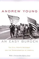 Un fardeau facile à porter : Le mouvement des droits civiques et la transformation de l'Amérique - An Easy Burden: The Civil Rights Movement and the Transformation of America