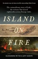 L'île en feu - L'histoire extraordinaire du Laki, le volcan qui a plongé l'Europe du XVIIIe siècle dans l'obscurité - Island on Fire - The extraordinary story of Laki, the volcano that turned eighteenth-century Europe dark
