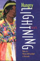 L'éclair affamé : Notes d'une femme anthropologue au Venezuela - Hungry Lightning: Notes of a Woman Anthropologist in Venezuela