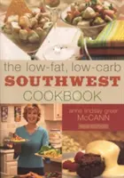 Le livre de cuisine du Sud-Ouest à faible teneur en matières grasses et en glucides - The Low-Fat, Low-Carb Southwest Cookbook