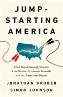 Jump-Starting America : How Breakthrough Science Can Revive Economic Growth and the American Dream (L'Amérique en marche : comment la science peut relancer la croissance économique et le rêve américain) - Jump-Starting America: How Breakthrough Science Can Revive Economic Growth and the American Dream