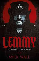 Lemmy : La biographie définitive - Lemmy: The Definitive Biography