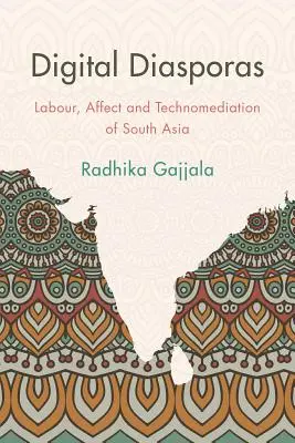 Diasporas numériques : Travail et affect dans les publics numériques indiens sexués - Digital Diasporas: Labor and Affect in Gendered Indian Digital Publics
