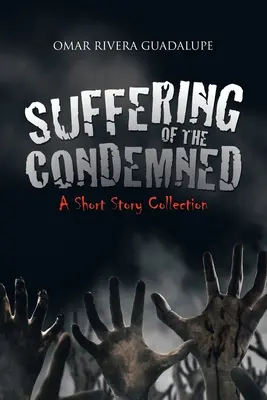 La souffrance des condamnés : Un recueil de nouvelles - Suffering of the Condemned: A Short Story Collection