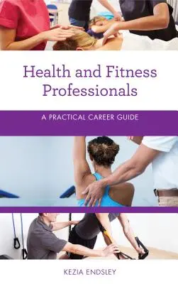 Professionnels de la santé et du fitness : Guide pratique des carrières - Health and Fitness Professionals: A Practical Career Guide