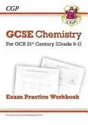 Grade 9-1 GCSE Chemistry : OCR 21st Century Exam Practice Workbook - Grade 9-1 GCSE Chemistry: OCR 21st Century Exam Practice Workbook