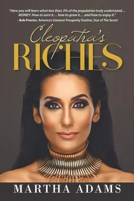 La richesse de Cléopâtre : Comment gagner, faire fructifier et profiter de votre argent pour enrichir votre vie - Cleopatra's Riches: How to Earn, Grow and Enjoy Your Money to Enrich Your Life