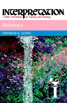 Hébreux : Interprétation : Un commentaire biblique pour l'enseignement et la prédication - Hebrews: Interpretation: A Bible Commentary for Teaching and Preaching