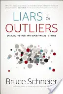Les menteurs et les marginaux : Permettre la confiance dont la société a besoin pour prospérer - Liars & Outliers: Enabling the Trust That Society Needs to Thrive